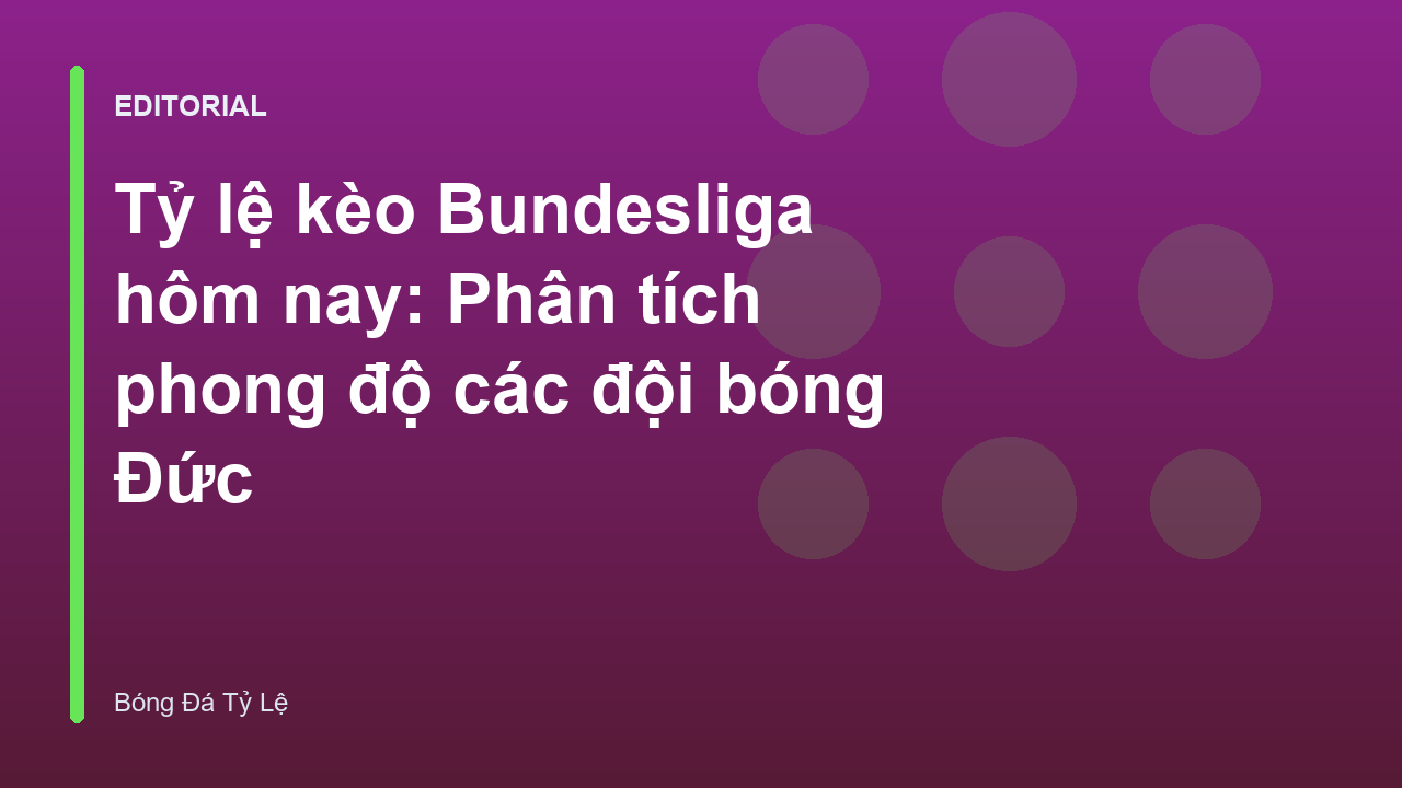 Tỷ lệ kèo Bundesliga và phân tích phong độ các đội bóng Đức