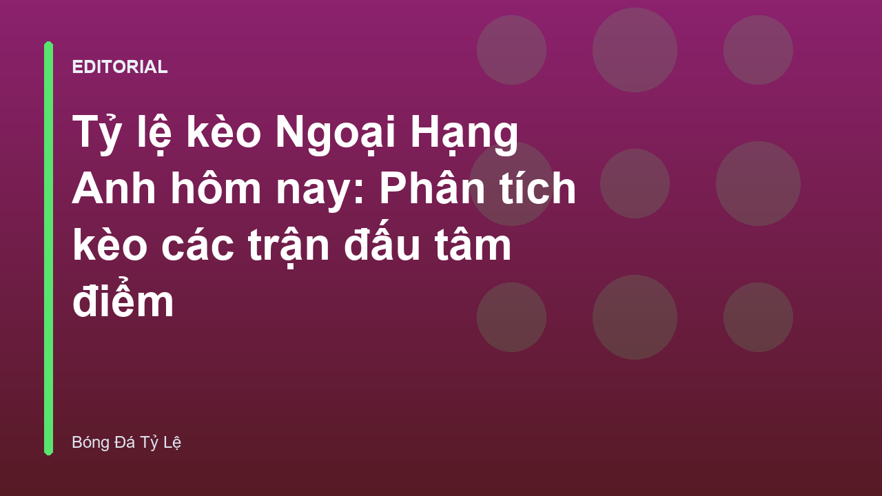Bảng tỷ lệ kèo Ngoại Hạng Anh hôm nay